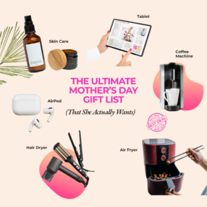 The Ultimate Mother's Day Gift List